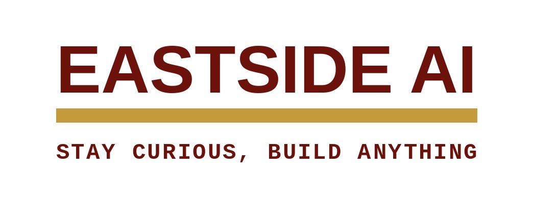 Eastside AI — Stay curious, build anything